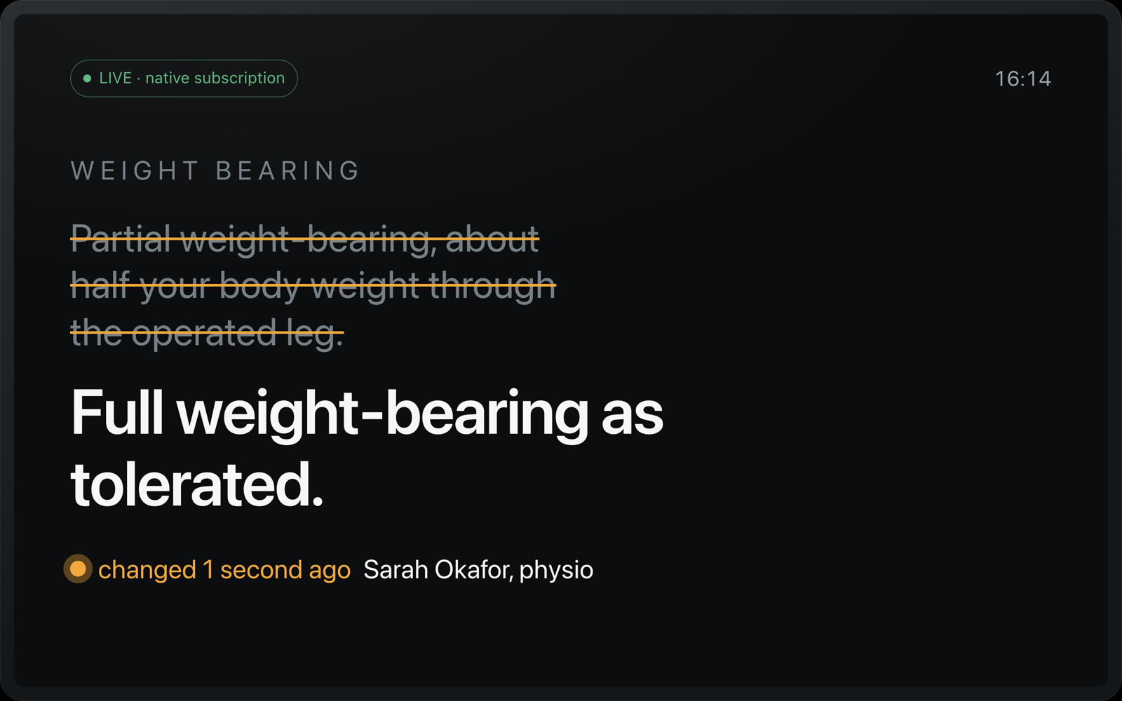 The Echo Show screen: 'Partial weight-bearing, about half your body weight through the operated leg' struck through in amber; beneath it 'Full weight-bearing as tolerated.' and 'changed 1 second ago · Sarah Okafor, physio'.